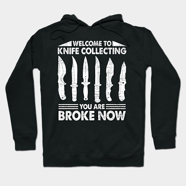 Welcome To Knife Collecting Your Are Broke Now Forging Forge Hoodie by funkyteesfunny